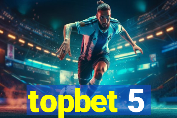 topbet 5